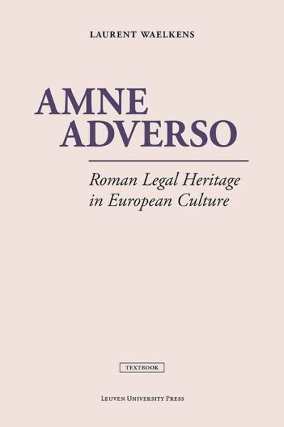 Cover for Laurent Waelkens · Amne Adverso: Roman Legal Heritage in European Culture (Paperback Bog) (2015)