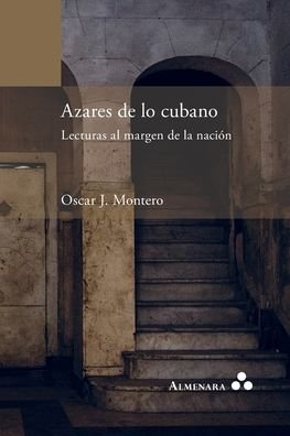 Cover for Oscar J Montero · Azares de lo cubano. Lecturas al margen de la nacion (Paperback Book) (2022)