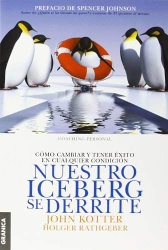 Cover for John Kotter · Nuestro iceberg se derrite: C?mo cambiar y tener ?xito en situaciones adversas (Pocketbok) [Spanish edition] (2013)