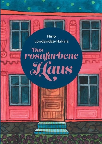 Cover for Nino Londaridze-Hakala · Das rosafarbene Haus (Paperback Book) (2022)