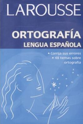 Cover for Larousse · Ortografia Lengua Espanola/ Spanish Language Orthography (Paperback Book) [Spanish edition] (2012)