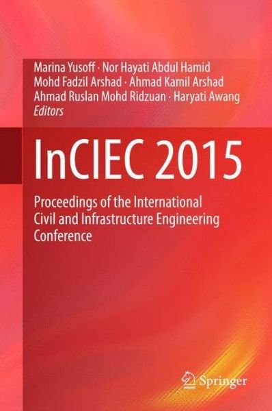 Cover for InCIEC 2015: Proceedings of the International Civil and Infrastructure Engineering Conference (Hardcover Book) [1st ed. 2016 edition] (2016)