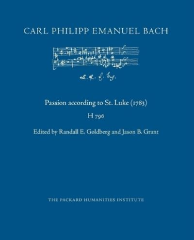 Passion according to St. Luke (1783) - Carl Philipp Emanuel Bach - Böcker - Independently published - 9798385654543 - 2 mars 2023