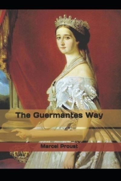 The guermantes way by marcel proust illustrated edition - Marcel Proust - Books - Independently Published - 9798418033543 - February 16, 2022