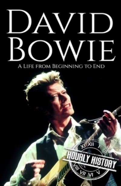 David Bowie: A Life from Beginning to End - Hourly History - Bøger - Independently Published - 9798457995543 - 6. september 2021