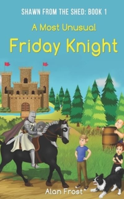 A Most Unusual Friday Knight - Alan Frost - Kirjat - Independently Published - 9798473131543 - sunnuntai 19. syyskuuta 2021