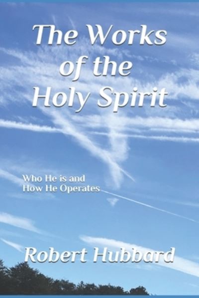 Cover for Robert Hubbard · The Works of The Holy Spirit: Who He is and How He Operates (Pocketbok) (2021)