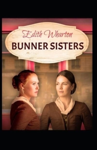 The Bunner Sisters - Edith Wharton - Bøger - Independently Published - 9798505083543 - 16. maj 2021