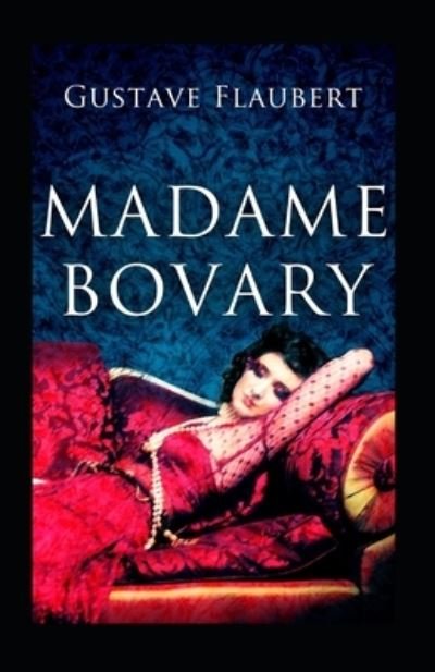 Madame Bovary: Provincial Manners ( Classics illustrated) - Gustave Flaubert - Books - Independently Published - 9798510636543 - May 27, 2021