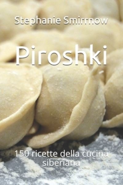 Cover for Feodora Iwanowitsch · Piroshki: 150 ricette della cucina siberiana (Pocketbok) (2021)