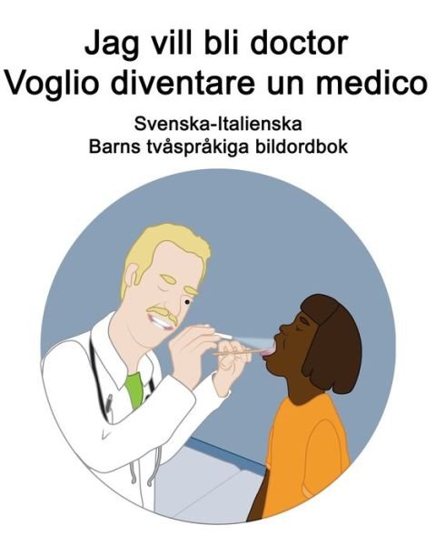 Cover for Richard Carlson · Svenska-Italienska Jag vill bli doctor / Voglio diventare un medico Barns tvasprakiga bildordbok (Paperback Book) (2021)