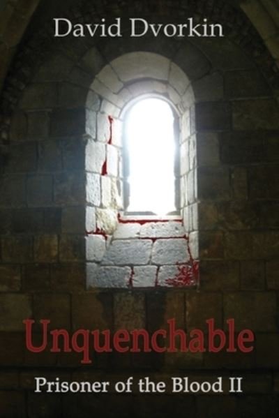 Unquenchable - David Dvorkin - Bøger - Independently Published - 9798574124543 - 30. november 2020