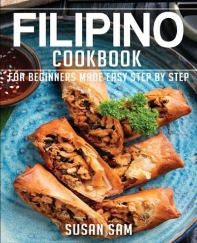 Cover for Sam Susan Sam · Filipino Cookbook: Book2, for Beginners Made Easy Step by Step (Paperback Book) (2020)