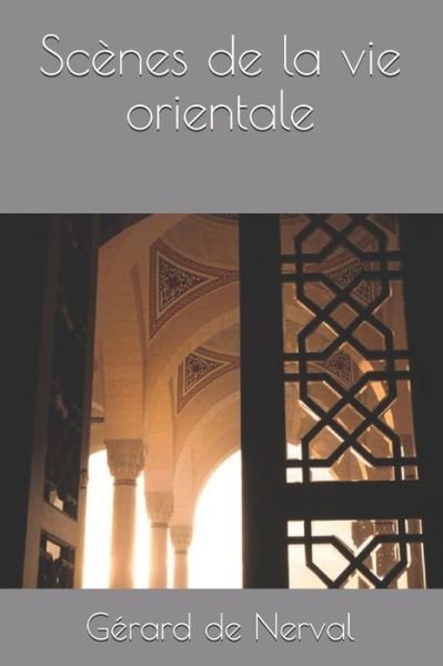Cover for Gerard De Nerval · Scenes de la vie orientale (Paperback Book) (2020)