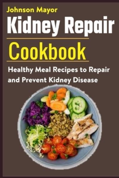 Cover for Johnson Mayor · Kidney Repair Cookbook (Paperback Book) (2021)