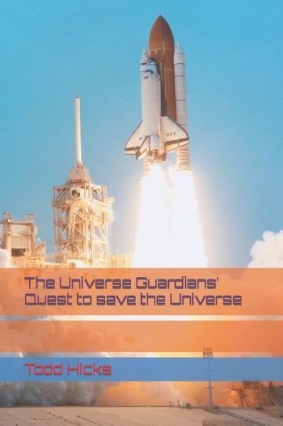 Cover for Todd Hicks · The Universe Guardians' Quest to save the Universe (Paperback Book) (2020)