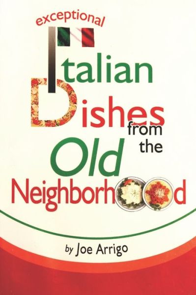 Cover for Joe Arrigo · Exceptional Italian Dishes from the Old Neighborhood (Paperback Book) (2020)