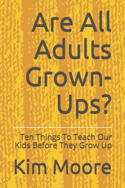 Are All Adults Grown-Ups? - Charles Moore - Böcker - Independently Published - 9798637005543 - 13 april 2020