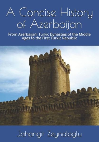Cover for Jahangir Zeynaloglu · A Concise History of Azerbaijan (Paperback Bog) (2020)