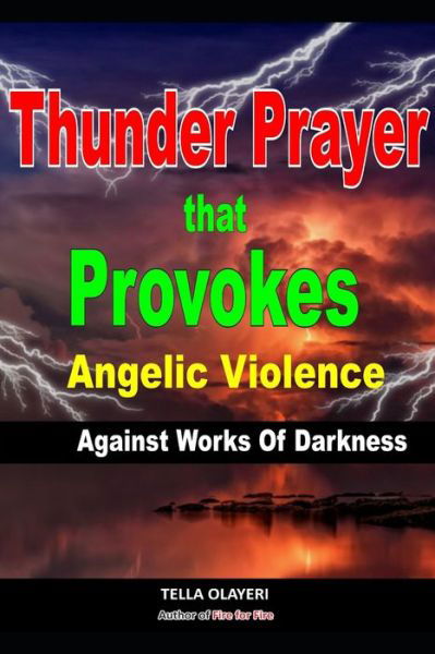 Thunder Prayer That Provokes Angelic Violence Against Works Of Darkness - Tella Olayeri - Boeken - Independently Published - 9798648081543 - 23 mei 2020
