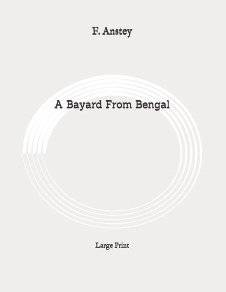 Cover for F Anstey · A Bayard From Bengal (Taschenbuch) (2020)