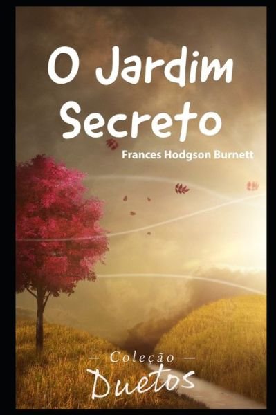 Cover for Frances Hodgson Burnett · O Jardim Secreto (Paperback Bog) (2020)