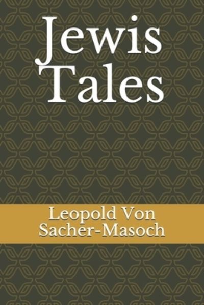 Jewis Tales - Leopold von Sacher-Masoch - Kirjat - Independently Published - 9798704239543 - keskiviikko 3. helmikuuta 2021