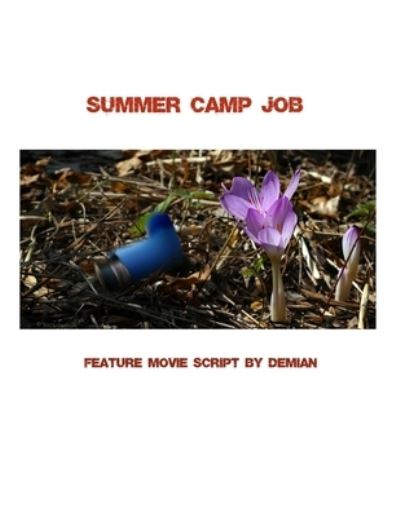 Summer Camp Job - Demian - Kirjat - Independently Published - 9798711239543 - torstai 18. helmikuuta 2021