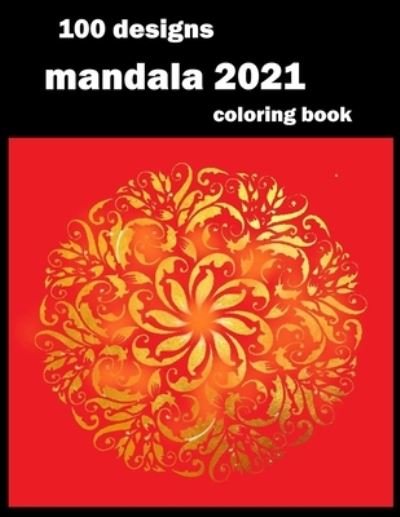 100 designs mandala coloring book - No Nono - Bøger - Independently Published - 9798736779543 - 12. april 2021