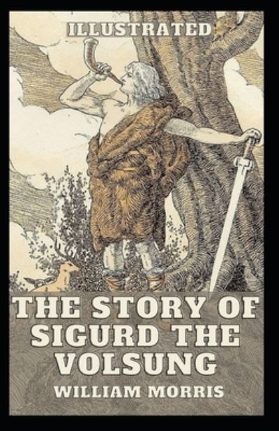 Cover for William Morris · The Story of Sigurd the Volsung Illustrated (Paperback Book) (2021)