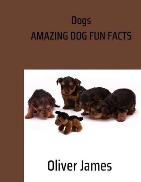 Cover for Oliver James · Dogs: Amazing Dog fun facts (Taschenbuch) (2022)