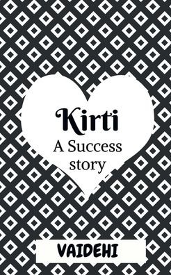 Kirti: A Success Story - Vaidehi - Boeken - Notion Press - 9798885691543 - 17 januari 2022