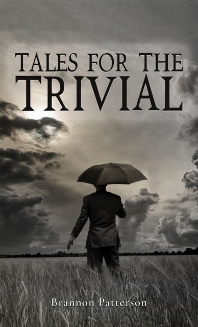 Cover for Brannon Patterson · Tales For The Trivial (Paperback Book) (2024)