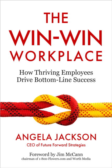 Cover for Angela Jackson · The Win-Win Workplace: How Thriving Employees Drive Bottom-Line Success (Hardcover Book) (2025)