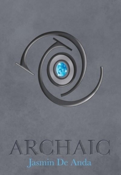 Cover for Jasmin De Anda · Archaic (Book) (2023)