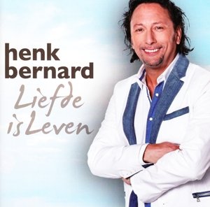 Cover for Henk Bernard · Liefde Is Leven (CD) (2015)