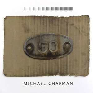 50 - Michael Chapman - Musik - PARADISE OF BACHELORS - 0616892414544 - 20 januari 2017