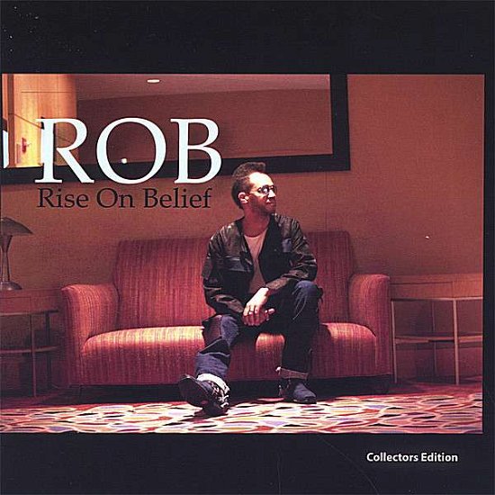 Cover for Rob · Rise on Belief (CD) (2007)