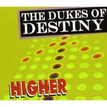 Cover for Dukes of Destiny · Higher (CD) (2012)