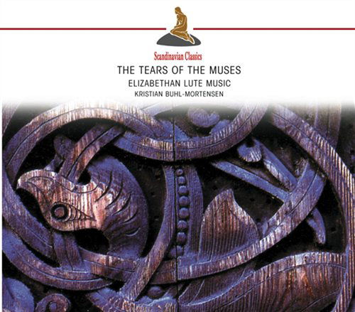 The Tears of the Muses - Elizabethan Lute Music - Kristian Buhl-mortensen - Musikk - CLASSICO - 4011222205544 - 2012