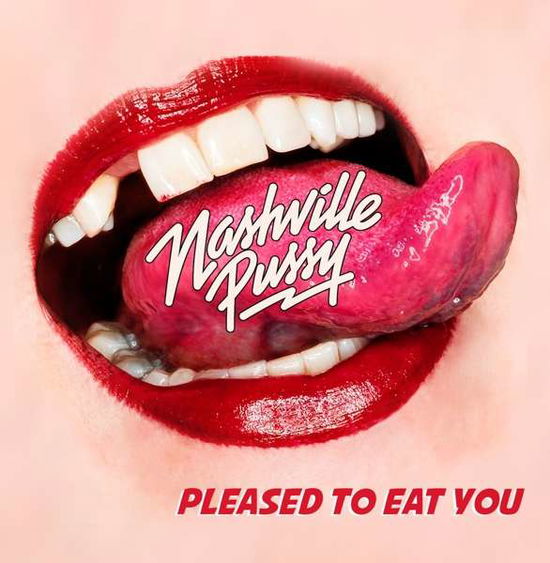 Pleased to Eat You - Nashville Pussy - Musikk - EARMUSIC2 - 4029759133544 - 21. september 2018