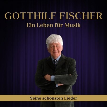 Cover for Gotthilf Fischer · Ein Leben Für Musik-seine Schönsten Lieder (CD) (2021)