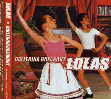 Cover for Lolas · Ballerina Breakout (CD) [Bonus Tracks edition] (2007)