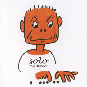 Cover for Takahashi Yuji · Solo (CD) [Japan Import edition] (2007)