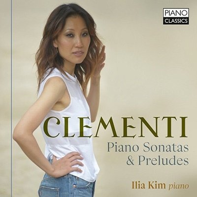 Cover for Ilia Kim · Clementi: Piano Sonatas &amp; Preludes (CD) (2022)