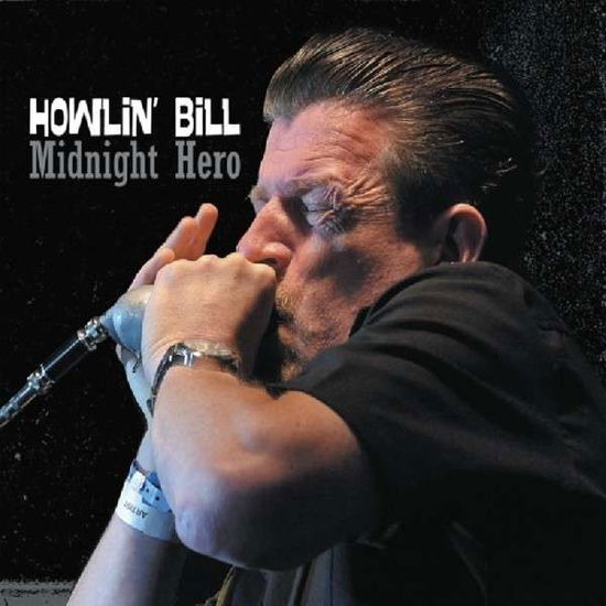 Midnight Hero - Howlin Bill - Musik - CADIZ -BLUES BOULEVARD - 5413992503544 - 14 januari 2014