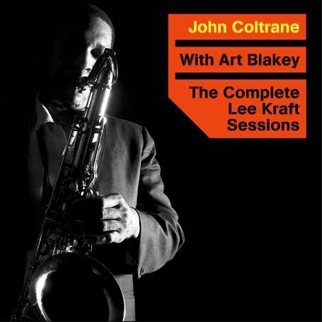 Complete Lee Kraft Sessions - Coltrane,john / Blakey,art - Musiikki - LONE HILL JAZZ - 8436019581544 - maanantai 26. joulukuuta 2005