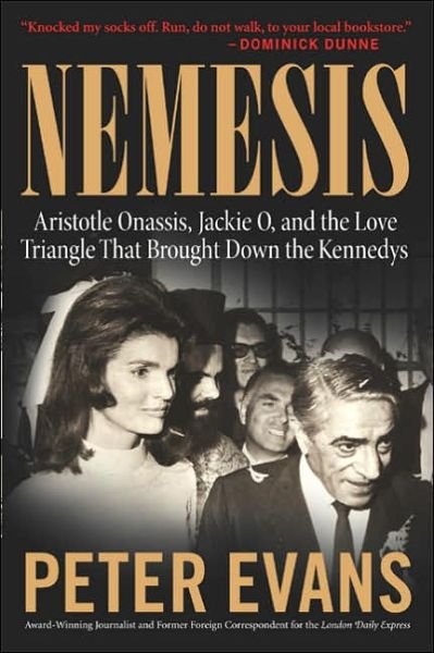Cover for Peter Evans · Nemesis: The True Story of Aristotle Onassis, Jackie O, and the Love Triangle That Brought Down the Kennedys (Paperback Book) (2005)