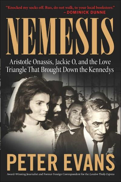 Cover for Peter Evans · Nemesis: The True Story of Aristotle Onassis, Jackie O, and the Love Triangle That Brought Down the Kennedys (Pocketbok) (2005)