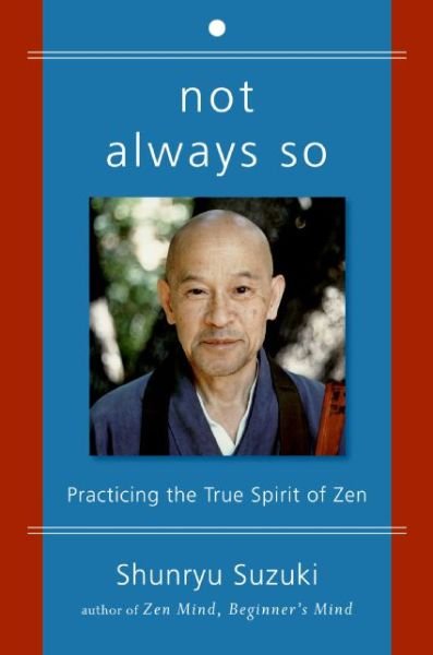 Cover for Shunryu Suzuki · Not Always So: Practicing the True Spirit of Zen (Taschenbuch) (2009)